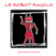 Le Robot Rigolo