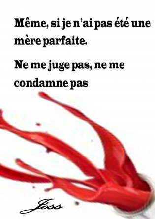 Même si je n'ai pas été une mère parfa