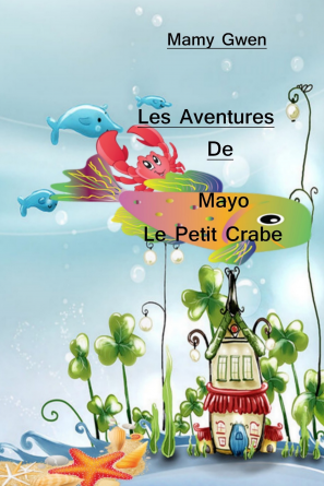 Les Aventures De Mayo Le Petit Crabe