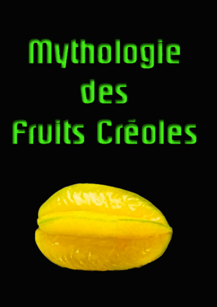 Mythologie des fruits créoles