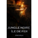 JUNGLE NOIRE-ILE DE FER
