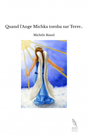 Quand l'Ange Michka tomba sur Terre..