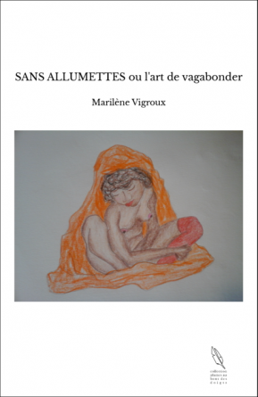 SANS ALLUMETTES ou l'art de vagabonder