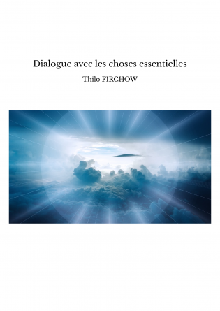 Dialogue avec les choses essentielles