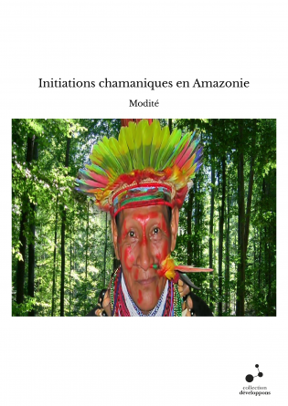 Initiations chamaniques en Amazonie
