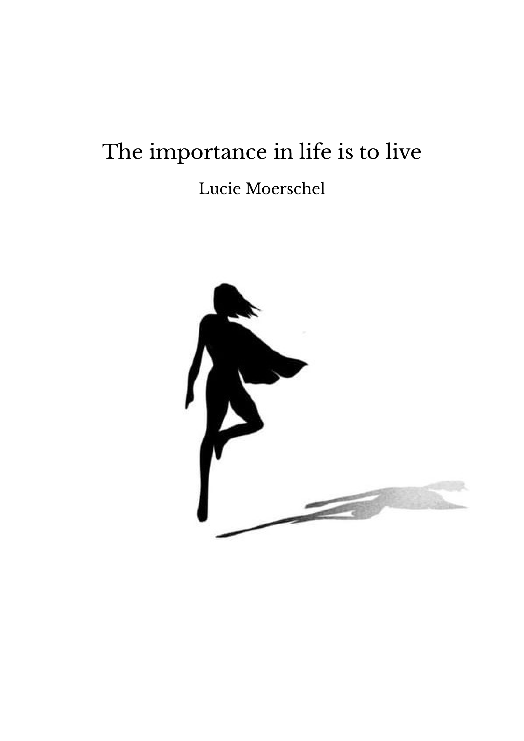 The importance in life is to live