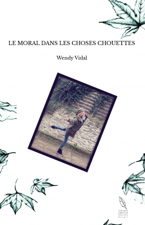 LE MORAL DANS LES CHOSES CHOUETTES 