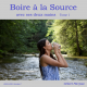 Boire à la Source avec ses deux mains 