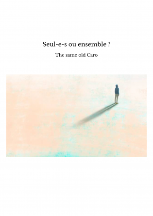 Seul-e-s ou ensemble ?