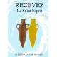 RECEVEZ LE SAINT ESPRIT