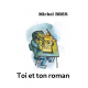 Toi et ton roman