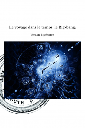 Le voyage dans le temps: le Big-bang: