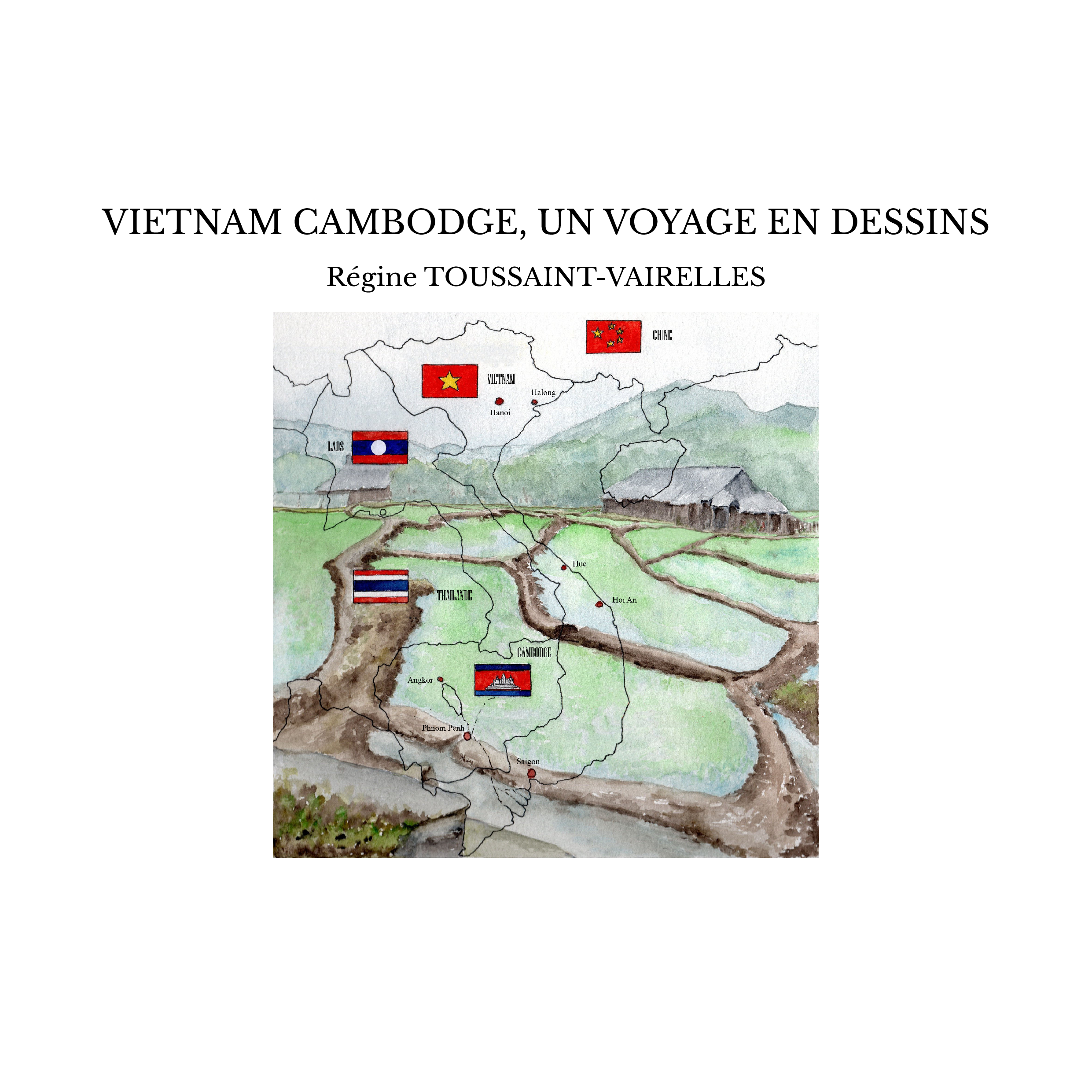 VIETNAM CAMBODGE, UN VOYAGE EN DESSINS