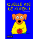 QUELLE VIE DE CHIEN !