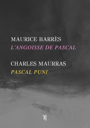 Maurras - Barrès : Essais sur Pascal