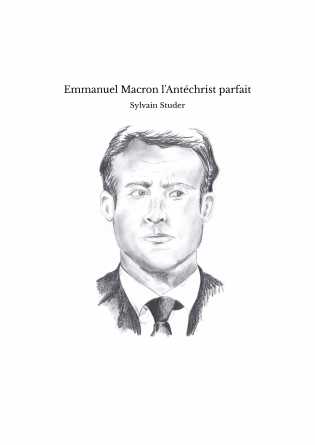 Emmanuel Macron l'Antéchrist parfait