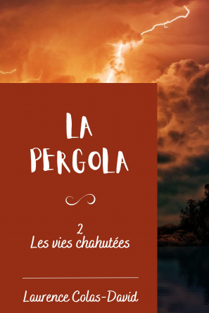 La pergola ~2 ~ Les vies chahutées