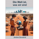 Die Welt ist, was wir sind