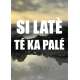 SI LATÈ TÉ KA PALÉ