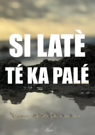 SI LATÈ TÉ KA PALÉ