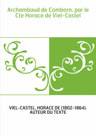 Archambaud de Comborn, par le Cte Horace de Viel-Castel