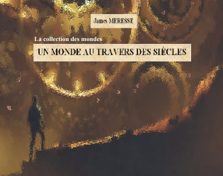 Un monde au travers des siècles