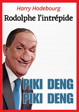 Piki deng piki deng Rodolphe intrépide