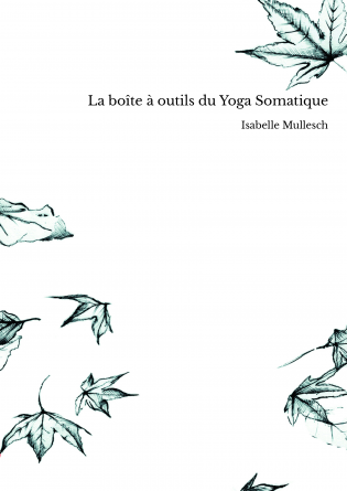 La boîte à outils du Yoga Somatique