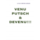 VENU PUTSCH & DEVENU!!!