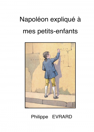 Napoléon expliqué à mes petits-enfants