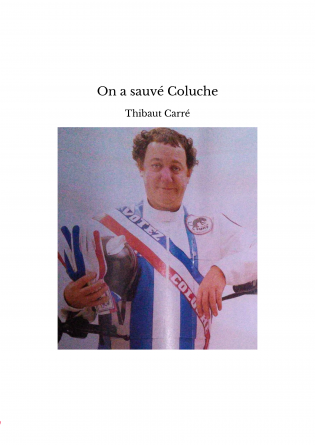 On a sauvé Coluche