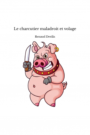 Le charcutier maladroit et volage