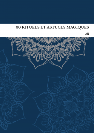 30 RITUELS ET ASTUCES MAGIQUES