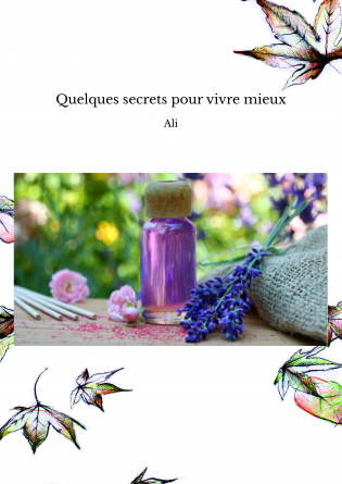 Quelques secrets pour vivre mieux