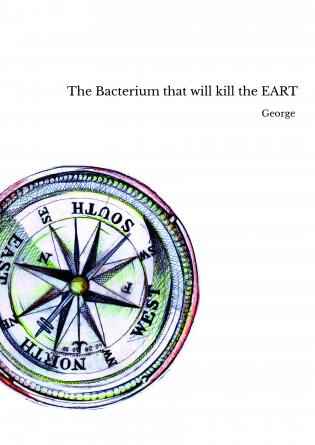  The Bacterium that will kill the EART