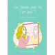 Une femme pour toi, c'est quoi ?