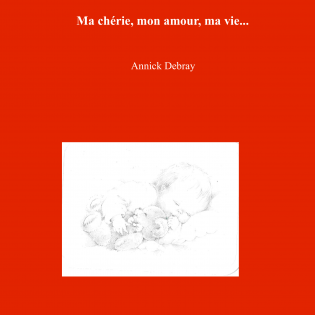 Ma chérie, mon amour, ma vie...