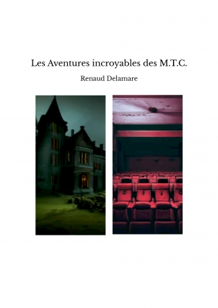 Les Aventures incroyables des M.T.C.