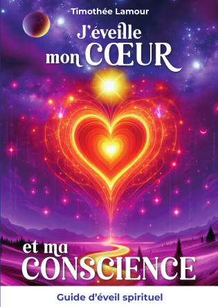 J'éveille mon Coeur et ma Conscience