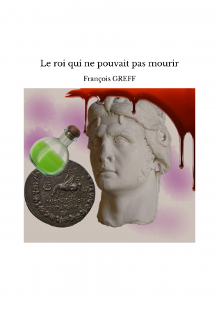 Le roi qui ne pouvait pas mourir