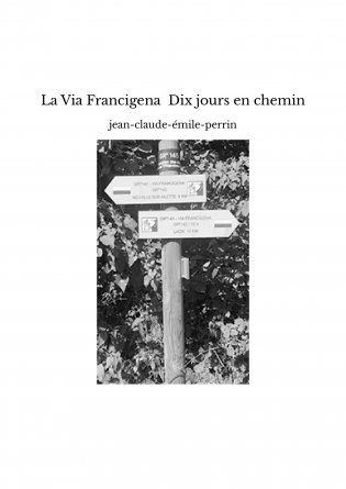 La Via Francigena Dix jours en chemin