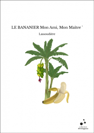 LE BANANIER Mon Ami, Mon Maître '