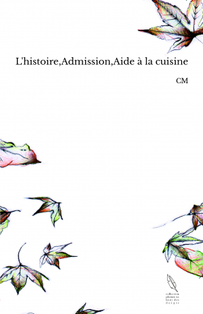 L'histoire,Admission,Aide à la cuisine