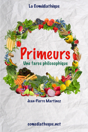 Primeurs, une farce philosophique