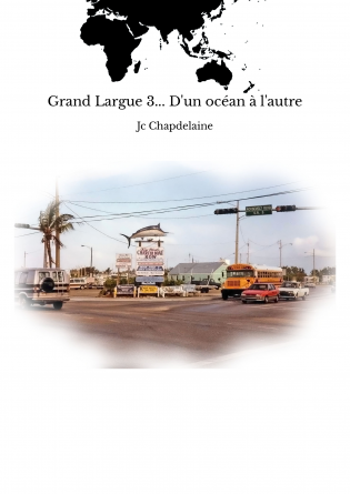 Grand Largue 3... D'un océan à l'autre