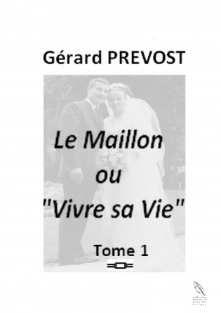 Le Maillon ou "Vivre sa vie" tome 1