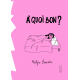 A QUOI BON ?