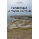 Pendant que le monde s'écroule