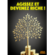 Agissez et devenez riche !