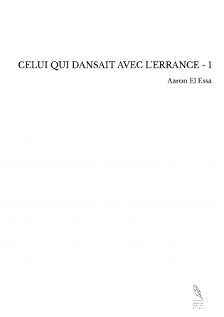 CELUI QUI DANSAIT AVEC L'ERRANCE - 1